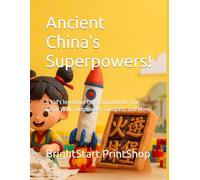 Ancient China's Superpowers!: A Kid's Invention Quest Handbook: The Great Wall, Gunpowder, Compass, and More!