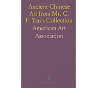 Ancient Chinese Art from Mr. C. F. Yau's Collection: Imperial Ambers, Ivories, Bronzes, Fine Porcelains, Jades and More