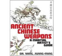 Ancient Chinese Weapons: A Martial Arts Guide