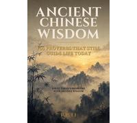 Ancient Chinese Wisdom: 100 Proverbs That Still Guide Life Today