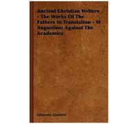 Ancient Christian Writers - The Works Of The Fathers In Translation - St Augustine