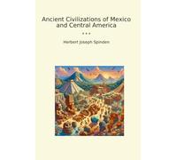 Ancient Civilizations of Mexico and Central America (Classic Books)