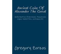 Ancient Coins Of Alexander The Great: Information from books Papyruses signs tablettes, ostraka etc (Economics (Microeconomics and Macroeconomics) of Alexander the Great) (Volume 3) (Greek Edition)