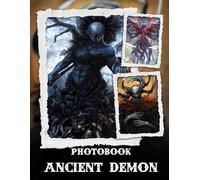 Ancient Demon Photo Book: Sinister Creatures And Dark Entities Unveiled In Haunting Mythical Images For Fans Of Supernatural Art