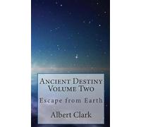 Ancient Destiny Vol 2: Escape from Earth