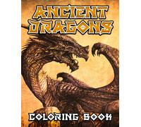 Ancient Dragons Coloring Book: Amazing Coloring Pages With Mythical Dragons Illustration For All Ages Fun And Relax An Ideal Gift For Special Occasions