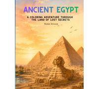 Ancient Egypt: A Coloring Adventure Through the Land of Lost Secrets