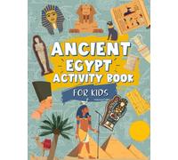 Ancient Egypt Activity Book For Kids: Ancient Egypt Themed Workbook | Includes Mazes, Coloring, Word Search, Facts And More: 60+ Unique Ancient Egypt ... Ideal Gift For Kids Ages 4,5,6,7,8,9,10,11,12