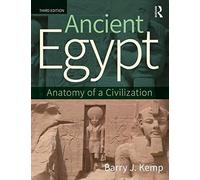 Ancient Egypt: Anatomy of a Civilization