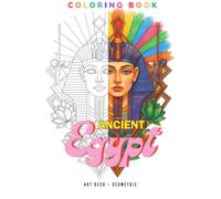 Ancient Egypt Art Deco: Geometric Coloring Book: A Coloring Book Inspired by the Art, Symbols, and Myths of Ancient Egypt