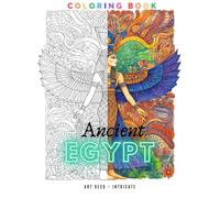 Ancient Egypt Art Deco: Intricate Coloring Book: A Coloring Book Inspired By the Art, Symbols, and Myths of Ancient Egypt