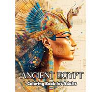 Ancient Egypt Coloring Book: 65 Beautiful Coloring Pages for Kids and Adults for Relaxation and Stress Relief