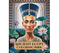 Ancient Egypt Coloring Book: An Adult and Teen Coloring Journey Through Egyptian Mythology, Pharaohs, and Hieroglyphs: A Detailed and Creative Art ... Figures for Relaxation and Stress Relief