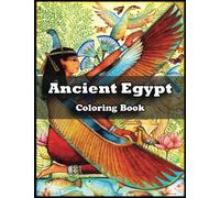 Ancient Egypt Coloring Book: Escape the Everyday with this Colorful and Whimsical Ancient Egypt Coloring Book