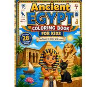 Ancient Egypt Coloring Book for Kids: 28 Fun Coloring Pages with Easy History Facts About Pyramids, Pharaohs, Mummies, the Nile, and More
