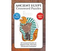 Ancient Egypt Crossword Puzzles: 60 Crossword Puzzles on Egyptian Gods, Pharaohs, and Ancient Civilization