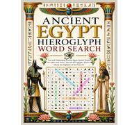 ANCIENT EGYPT HIEROGLYPH WORD SEARCH: Volume 1: An Ancient Egypt Symbol Word Search Puzzle Book | Decode Egyptian Hieroglyphs with Symbol-to-Letter Key for Adults & Teens