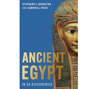 Ancient Egypt in 50 Discoveries: Highlights from the First Century of the Egypt Exploration Society