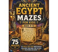 Ancient Egypt Mazes for Kids Ages 9-12: 75 Hard and Very Hard Maze Puzzles with Pyramids, Pharaohs, Cats and Palm Trees