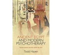Ancient Egypt & Modern Psychotherapy Todd Psychotherapist In Priate Practice Hayen, Canada Ontario (Auteur)