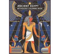 Ancient Egypt Mythology Coloring Book Vol -2: A Captivating Coloring Journey Through Ancient Egypt’s Gods, Legends & Sacred Symbols