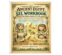 Ancient Egypt SEL Workbook For Ages 9-12: Mindfulness • Reflection Prompts • Coloring Pages • Wordsearches • Activities That Build Confidence, Focus & ... | For teachers and homeschool instruction