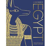 Ancient Egypt: The Definitive Visual History