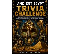 Ancient Egypt Trivia Challenge: 250 Questions About Pharaohs, Pyramids, Gods, Hieroglyphs, Daily Life & Ancient Mysteries
