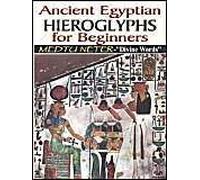 Ancient Egyptian Hieroglyphs For Beginners - Medtu Neter- "Divine Words