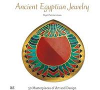 Ancient Egyptian Jewelry: 50 Masterpieces of Art and Design