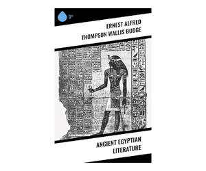 Ancient Egyptian Literature: Hymns, Myths, Wisdom Teachings, and Funerary Texts from the Nile Valley