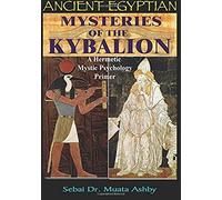 Ancient Egyptian Mysteries Of The Kybalion