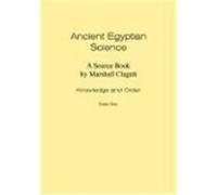 Ancient Egyptian Science: A Source Book. Volume I: Knowledge and Order. Tome Two. Clagett, Marshall (Auteur)