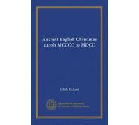 Ancient English Christmas carols MCCCC to MDCC
