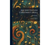 Ancient English Christmas Carols: McCCC to MDCC