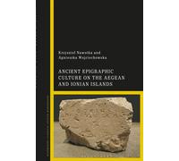 Ancient Epigraphic Culture on the Aegean and Ionian Islands - Agnieszka Wojciechowska - Bloomsbury Academic - ebook (ePub) - Livre