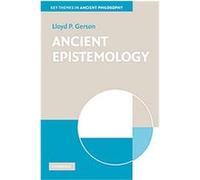Ancient Epistemology, Key Themes in Ancient Philosophy Lloyd Gerson (Auteur)