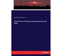 Ancient Facts and Fictions concerning Churches and Tithes - Roundell P. Selbourne - BoD Third Party Titles - Livre en Anglais Roundell P. SelbourneRoundell P. Selbourne (Auteur)