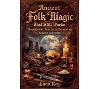 Ancient Folk Magic That Still Works