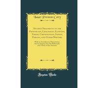 Ancient Fragments of the Phoenician, Chaldaean, Egyptian, Tyrian, Carthaginian, Indian, Persian, and Other Writers: With an Introductory Dissertation; ... and Trinity of the Ancients (Classic Reprint)