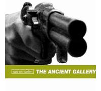 Ancient Gallery, The - Was Wir Wollen [Import]