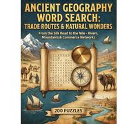 Ancient Geography Word Search: Trade Routes & Natural Wonders 200 Puzzles: Book 8 - From the Silk Road to the Nile