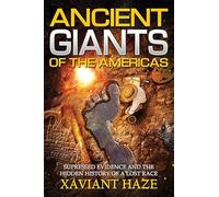 Ancient Giants of the Americas: Suppressed Evidence and the Hidden History of a Lost Race