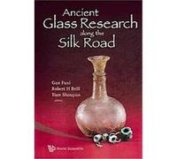 Ancient Glass Research Along The Silk Road Gan Fuxi (Auteur)