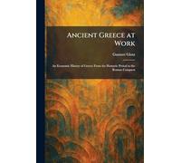 Ancient Greece at Work: An Economic History of Greece From the Homeric Period to the Roman Conquest