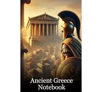 Ancient Greece Notebook: A Journal of Myth, Philosophy, and Legends: Capture Your Thoughts in a Notebook Inspired by the Wisdom and Glory of Ancient Greece