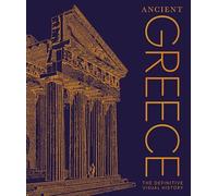 Ancient Greece: The Definitive Visual History
