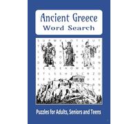 Ancient Greece Word Search: Discover the Gods, Legends, and Glory of Ancient Greece - 50+ Puzzles to Challenge and Inspire for Adults, Teens and Seniors.