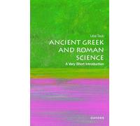 Liba Taub – Ancient Greek and Roman Science : A Very Short Introduction