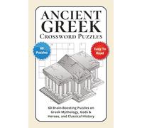 Ancient Gr rossword Puzzles: 60 Brain-Boosting Puzzles on Greek Mythology, Gods & Heroes, and Classical History